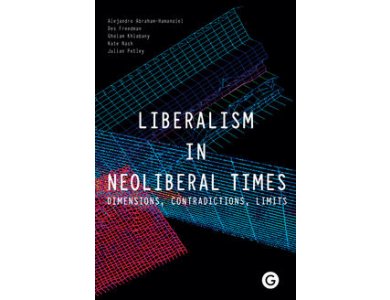 Liberalism in Neoliberal Times : Dimensions , Contradictions , Limits