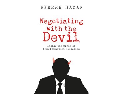 Negotiating with the Devil: Inside the World of Armed Conflict Mediation