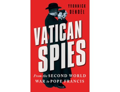 Vatican Spies: From the Second World War to Pope Francis