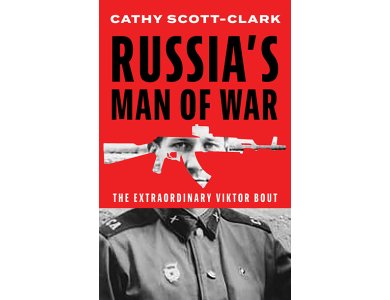 Russia’s Man of War: The Extraordinary Viktor Bout