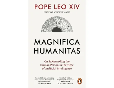 Magnifica Humanitas: What It Means to Be Human in the Age of Artificial Intelligence