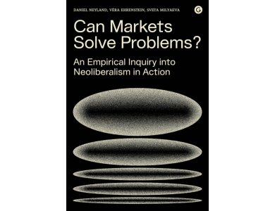 Can Markets Solve Problems?: An Empirical Inquiry into Neoliberalism in Action