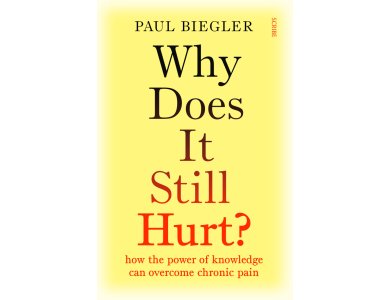 Why Does It Still Hurt? How the Power of Knowledge Can Overcome Chronic Pain