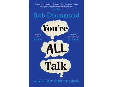 You’re All Talk: Why We Are What We Speak