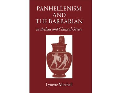 Panhellenism and the Barbarian in Archaic and Classical Greece