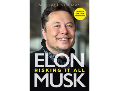 Elon Musk: Risking It All (Updated With New Afterword)