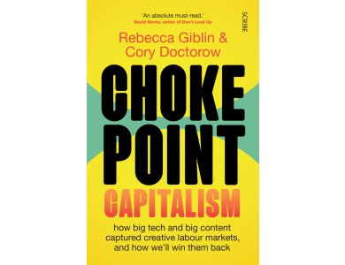 Chokepoint Capitalism: How Big Tech and Big Content Captured Creative Labour Markets, and How We’ll Win Them Back
