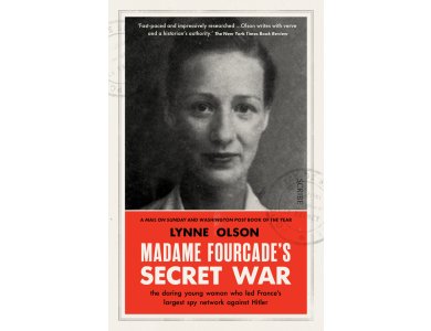 Madame Fourcade’s Secret War: The Daring Young Woman Who Led France’s Largest Spy Network Against Hitler