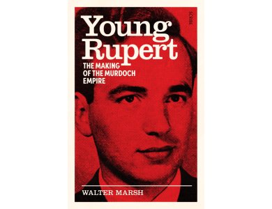 Young Rupert: The Making of the Murdoch Empire