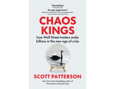 Chaos Kings: How Wall Street Traders Make Billions in the New Age of Crisis