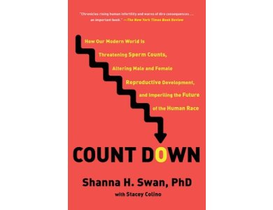 Count Down: How Our Modern World Is Threatening Sperm Counts, Altering Male and Female Reproductive Develpment, and Imperiling the Future of the Human Race