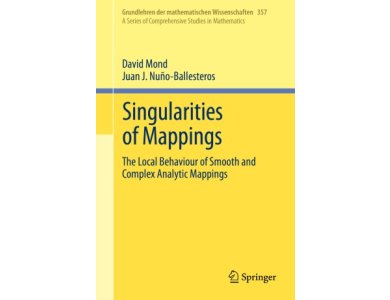 Singularities of Mappings: The Local Behaviour of Smooth and Complex Analytic Mappings