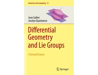 Differential Geometry and Lie Groups: A Second Course