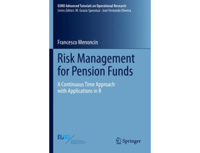 Risk Management for Pension Funds : A Continuous Time Approach with Applications in R
