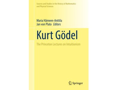 Kurt Godel: The Princeton Lectures on Intuitionism