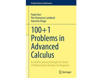 100+1 Problems in Advanced Calculus: A Creative Journey through the Fjords of Mathematical Analysis