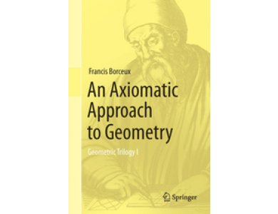 Axiomatic Approach to Geometry: Geometric Trilogy I