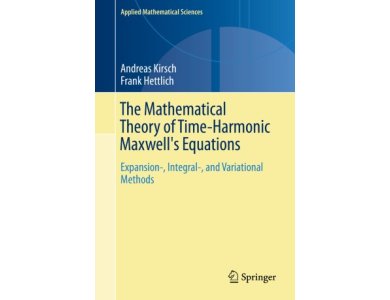 The Mathematical Theory of Time-Harmonic Maxwell's Equations: Expansion-, Integral-, and Variational Methods