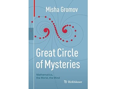 Great Circle of Mysteries: Mathematics, the World, the Mind