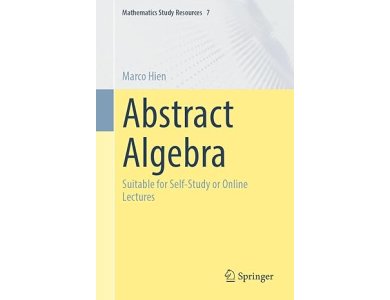 Abstract Algebra: Suitable for Self-Study or Online Lectures