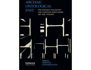 Archaic Ontological Past: Pre-Socratic Philosophy and European Avant-Garde Art Thought