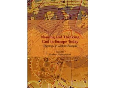 Naming and Thinking God in Europe Today: Theology in Global Dialogue