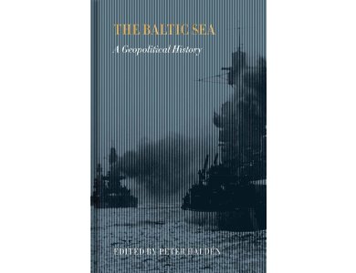 The Baltic Sea: A Geopolitical History