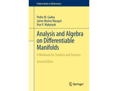 Analysis and Algebra on Differential Manifolds: A Workbook for Students and Teachers