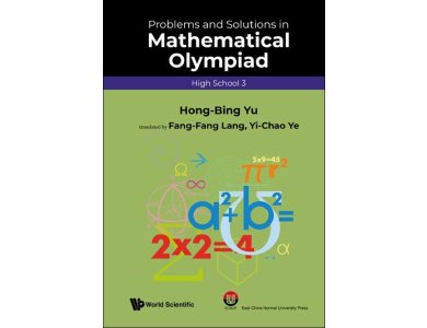 Problems And Solutions In Mathematical Olympiad (High School 3)