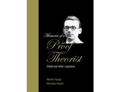 Memoirs of a Proof Theorist: Godel and Other Logicians