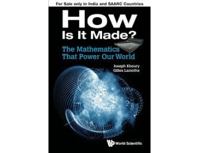 The Mathematics That Power our World : How is it Made?