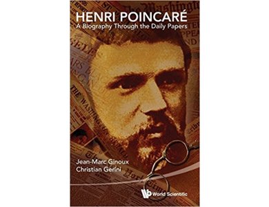 Henri Poincare : A Biography Through the Daily Papers