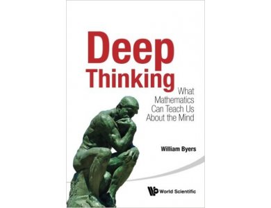 Deep Thinking: What Mathematics can Teach us About The Mind