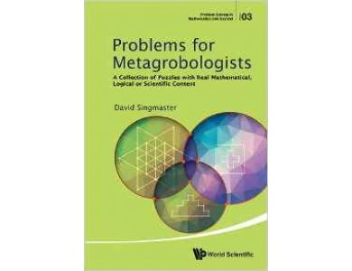 Problems for Metagrobologists: A Collection of Puzzles with Real Mathematical, Logical or Scientific