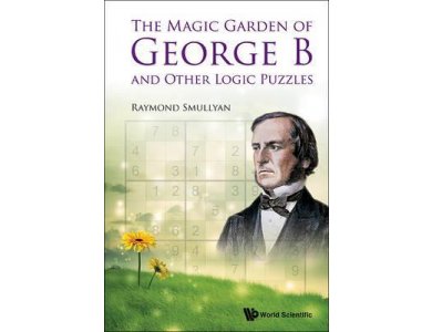 The Magic Garden of George B. and Other Logic Puzzles