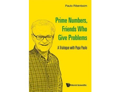 Prime Numbers , Friends Who Give Problems : A Trialogue with Papa Paulo