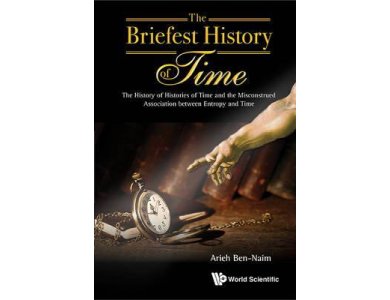 The Briefest History of Time : The History of Time and the Misconstrued Association Between Entropy and