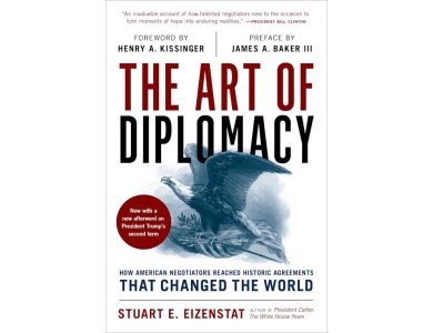 The Art of Diplomacy: How American Negotiators Reached Historic Agreements that Changed the World